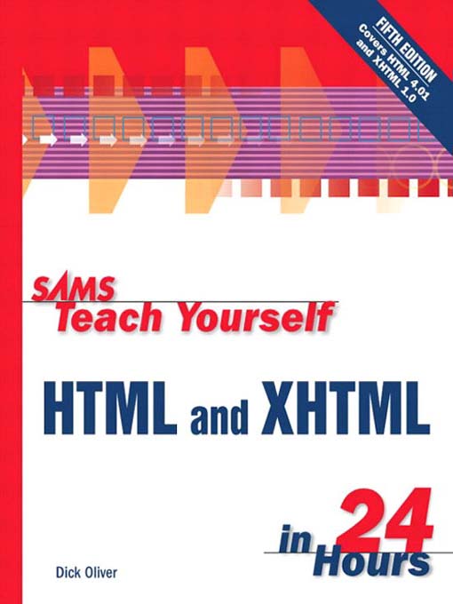 Title details for Sams Teach Yourself HTML and XHTML in 24 Hours by Dick Oliver - Available